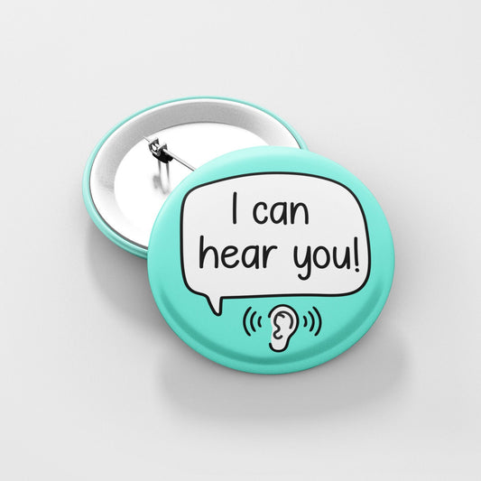 I Can Hear You! Badge Pin