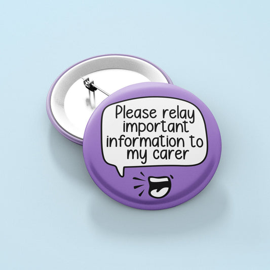 Please Relay Important Information To My Carer / Friend / Partner / MULTICHOICE - Pin Badge