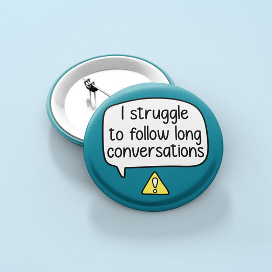 Struggle To Follow Long Conversations Badge Pin | Easily Distracted - ADHD