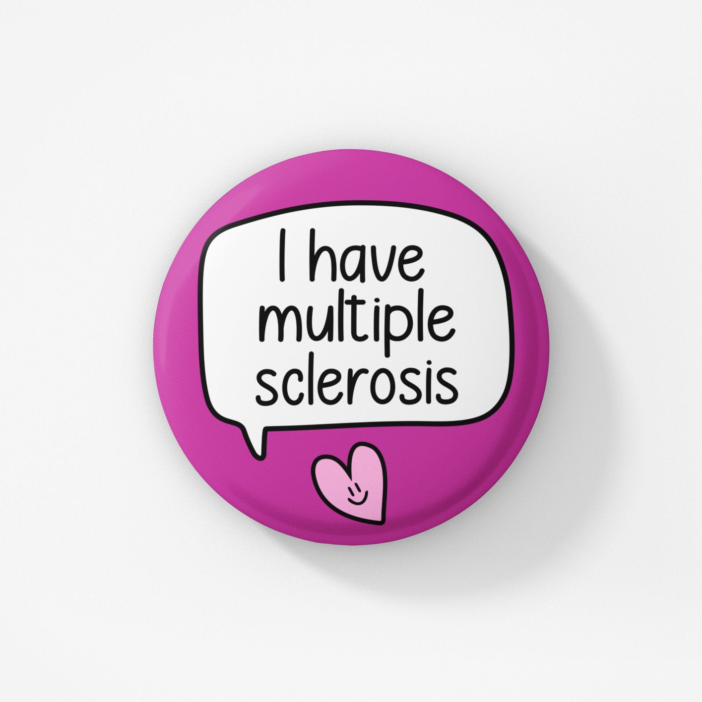 I have Multiple Sclerosis Badge Pin | MS pins - MS awarenes