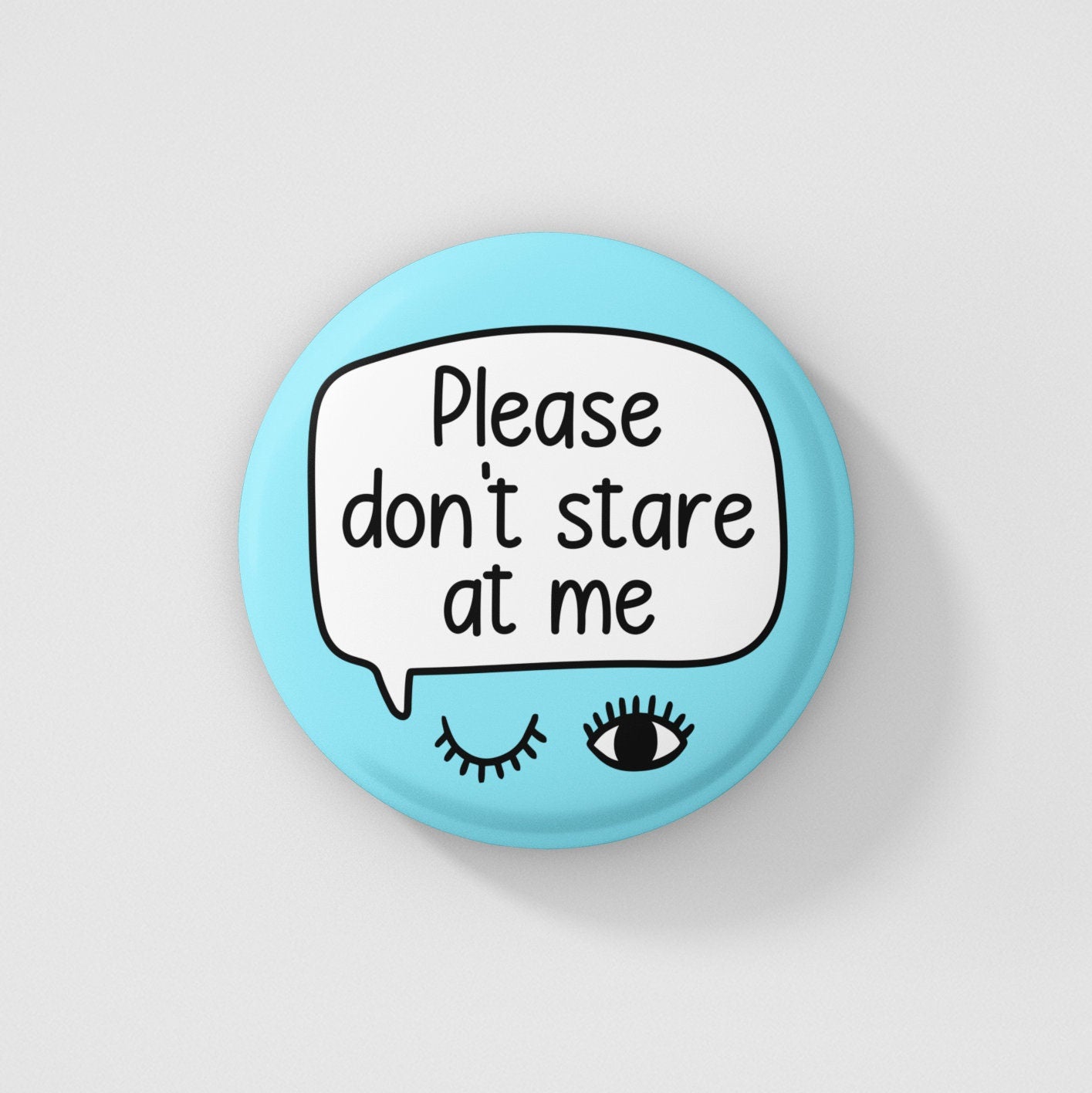 Please Don't Stare At Me Badge Pin |  Disability Awareness