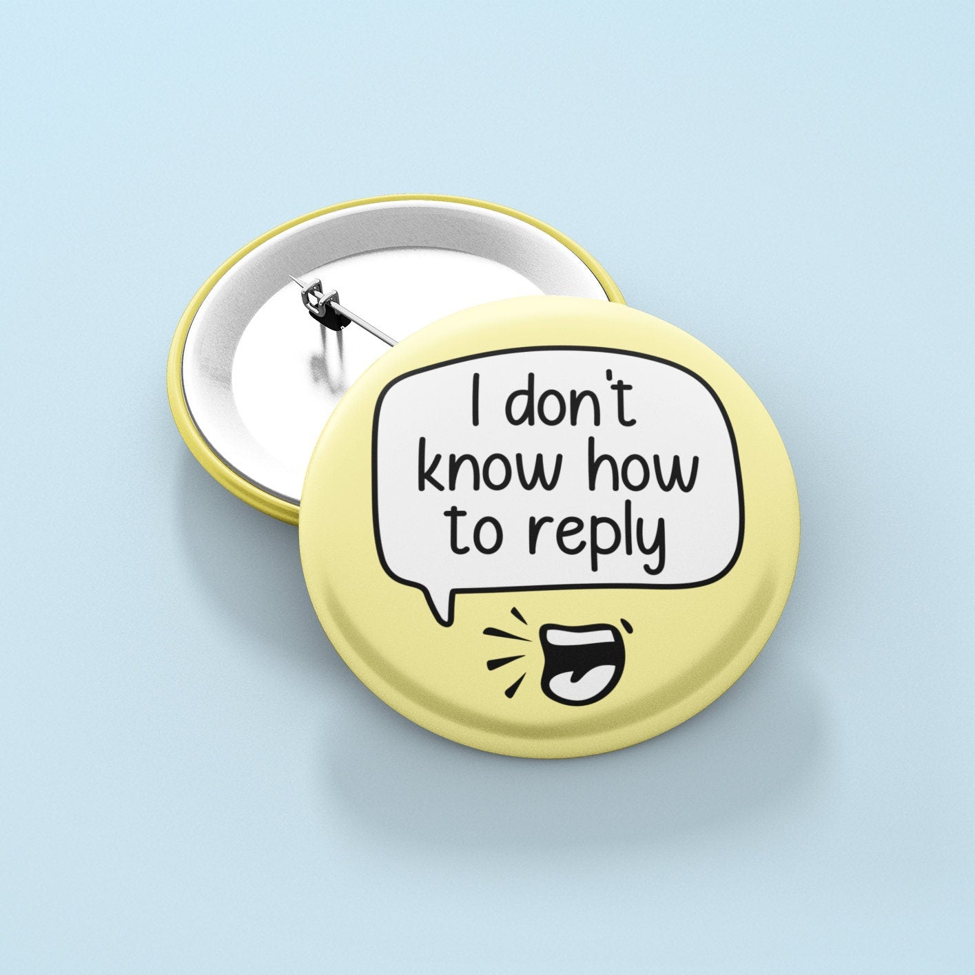 I Don't Know How To Reply - Pin Badge