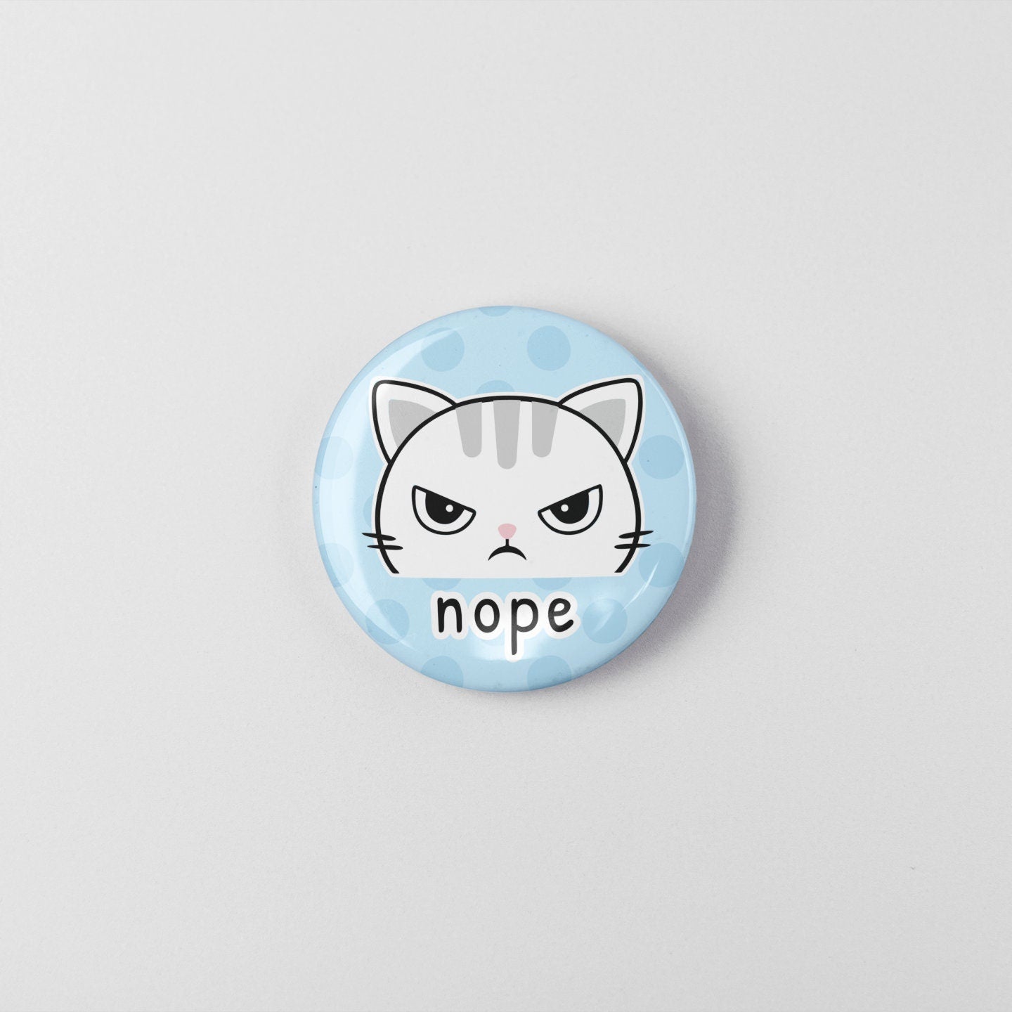 Nope Cat - Badge Pin | Grumpy Cat Button Pin Badge - 38mm Badge - Kawaii Cat