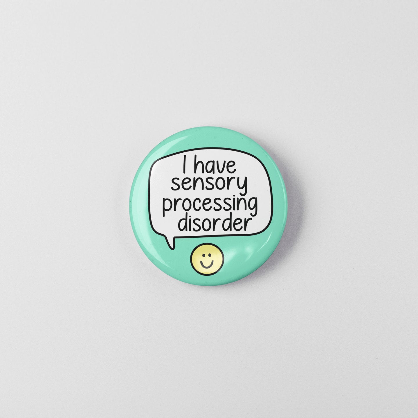 I have Sensory Processing Disorder Badge Pin | SPD