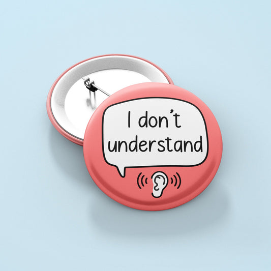 I Don't Understand - Badge Pin