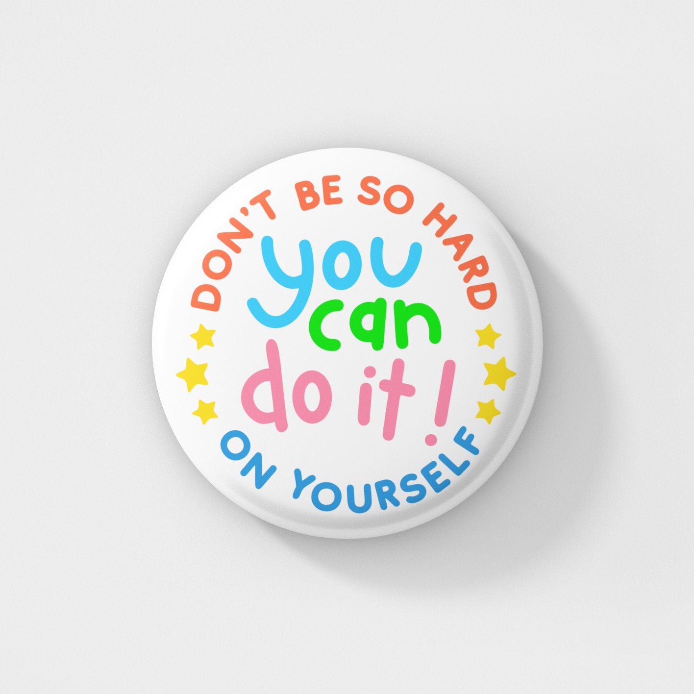 Don't Be So Hard On Yourself Badge | Self Love Loves, Positive Gift