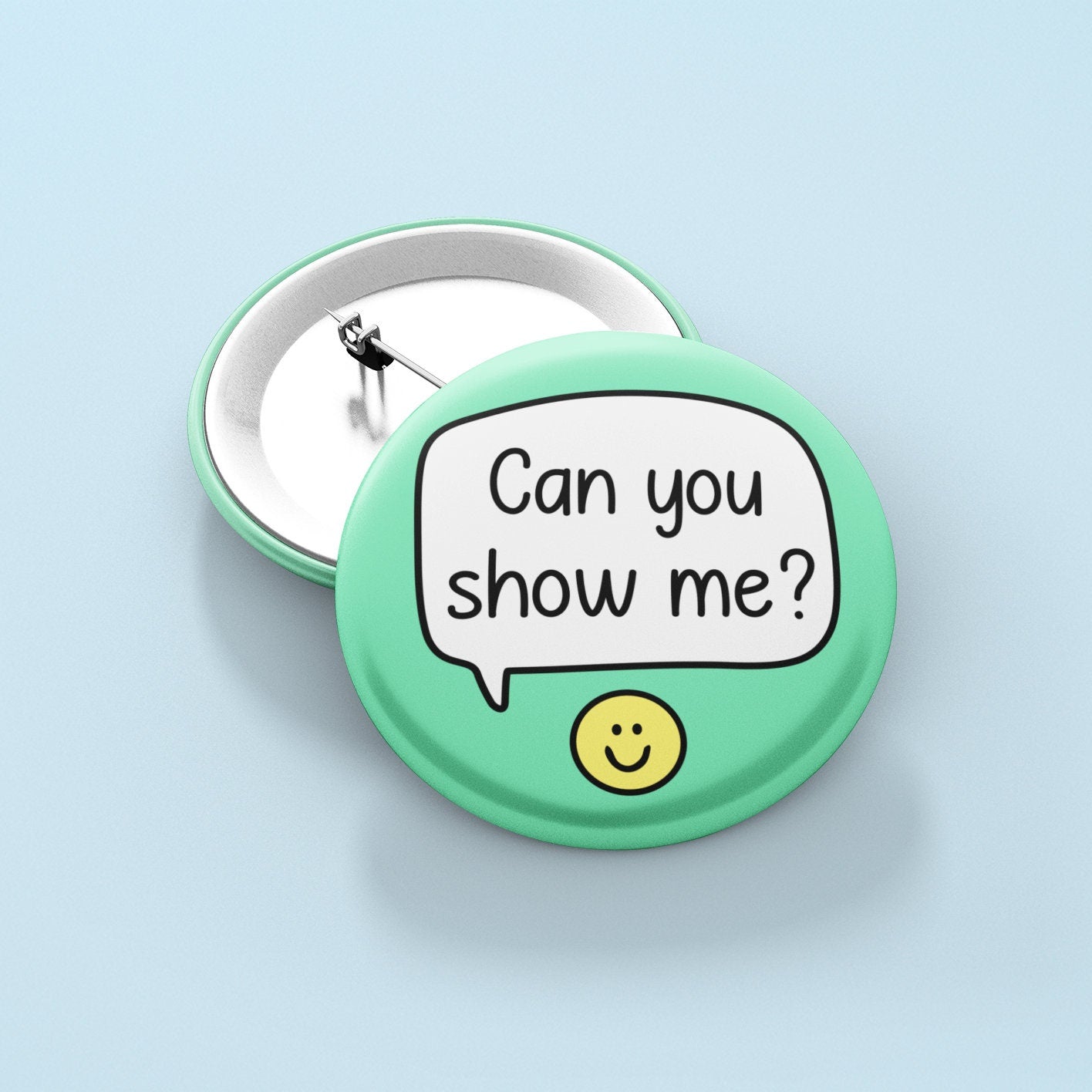 Can You Show Me? -  Badge Pin