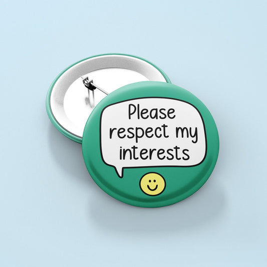 Please Respect My Interests Badge Pin | Special Interests