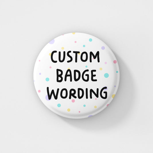 Custom Wording Badge Pin | Colourful pins - Polka dots - Custom Pins