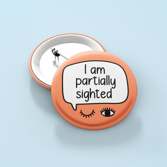 I Am Partially Sighted Badge Pin | Blindness Pins