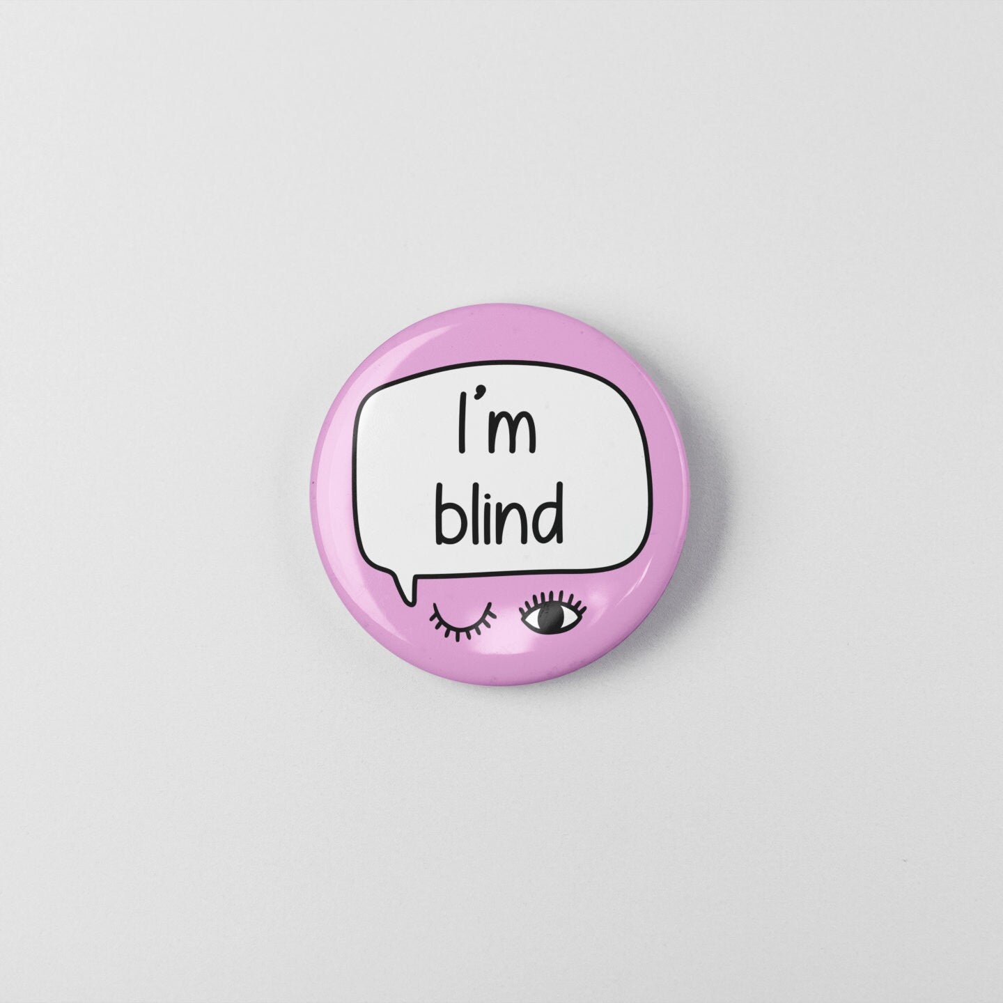 I'm Blind - Badge Pin | Blindness Pins