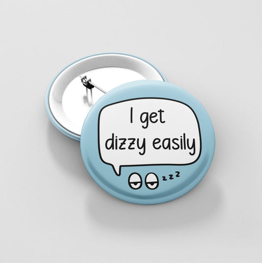 I Get Dizzy Easily - Badge Pin | PoTS