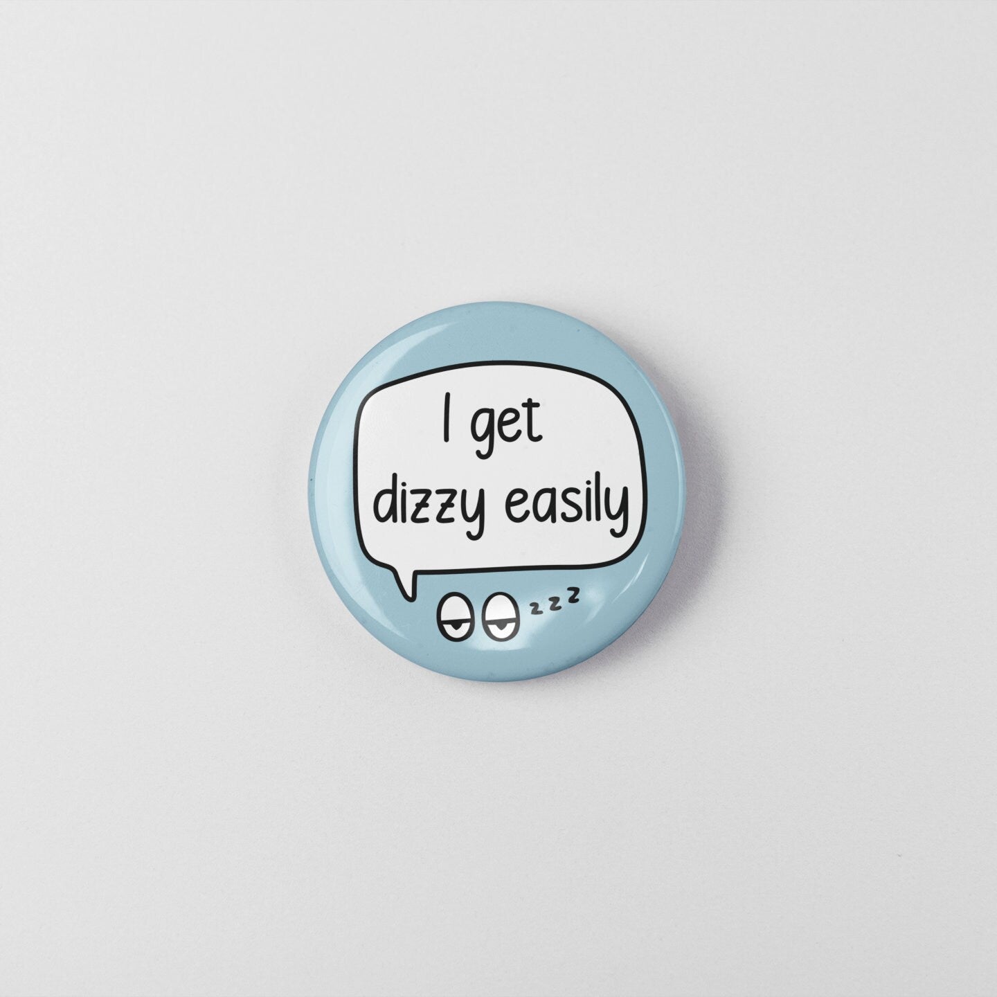 I Get Dizzy Easily - Badge Pin | PoTS