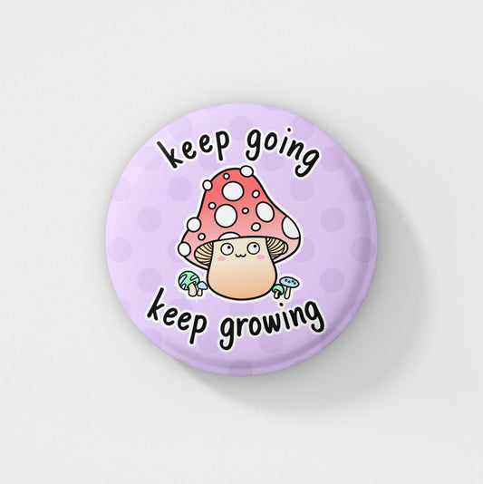 Keep Going Keep Growing - Badge Pin | Cute Pins, Mushroom Pin, Motivational Badges