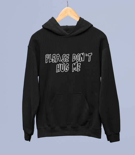 Please Don't Hug Me Hoodie | Respect Boundaries - Don't Touch Me - Personal Space