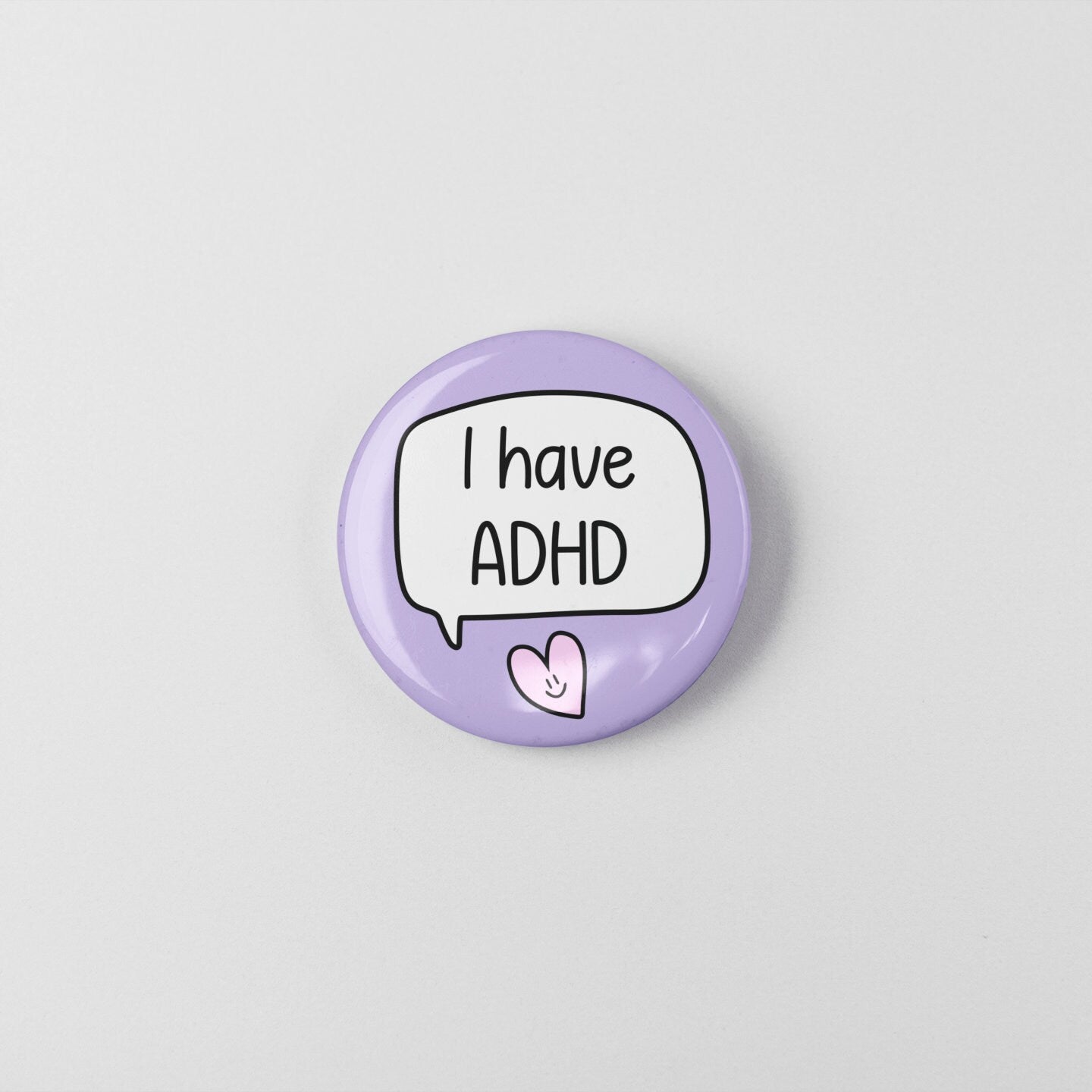 I have ADHD Badge | ADHD Button Badge - Disability Awareness Badge