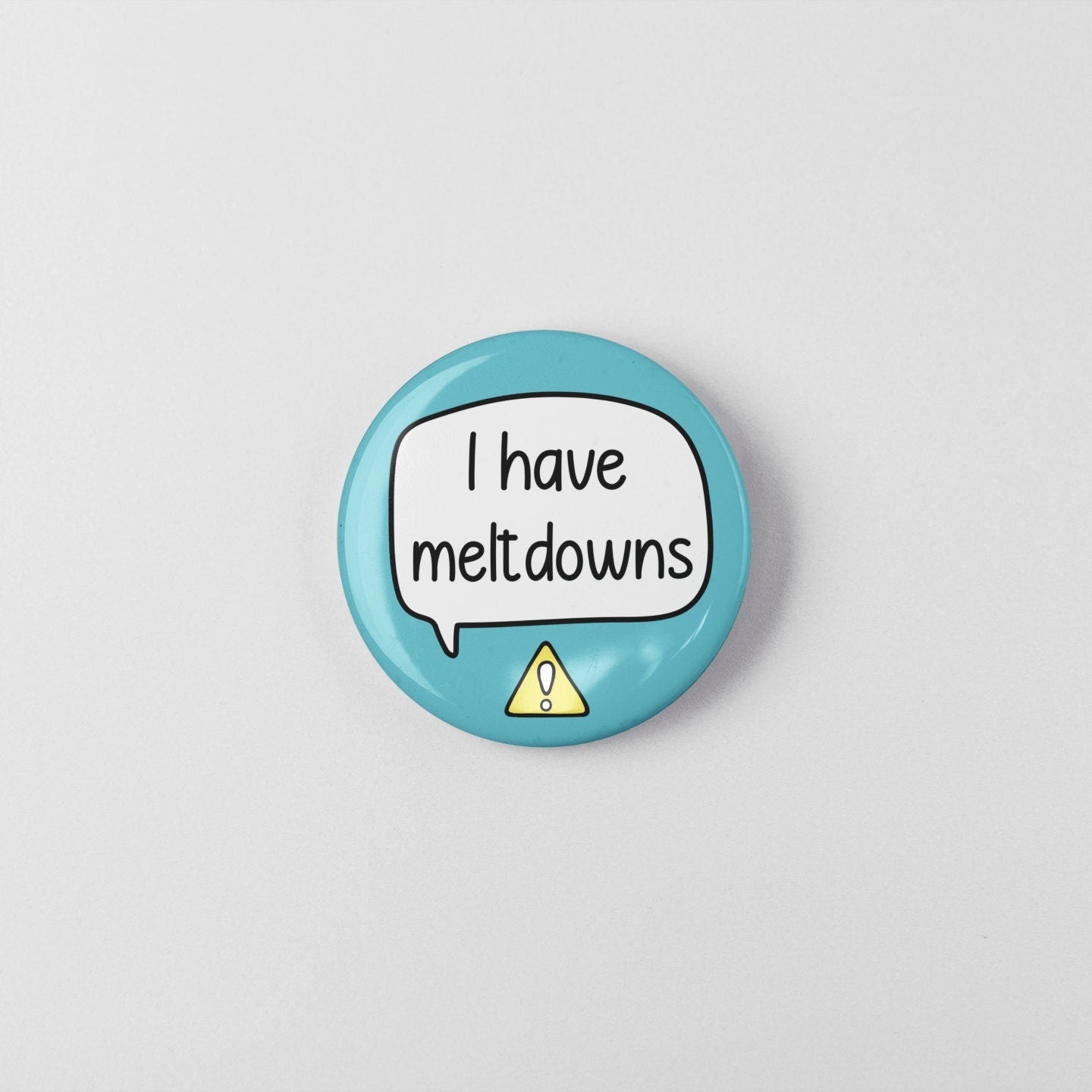 I Have Meltdowns Badge Pin / Autism ADHD Disability