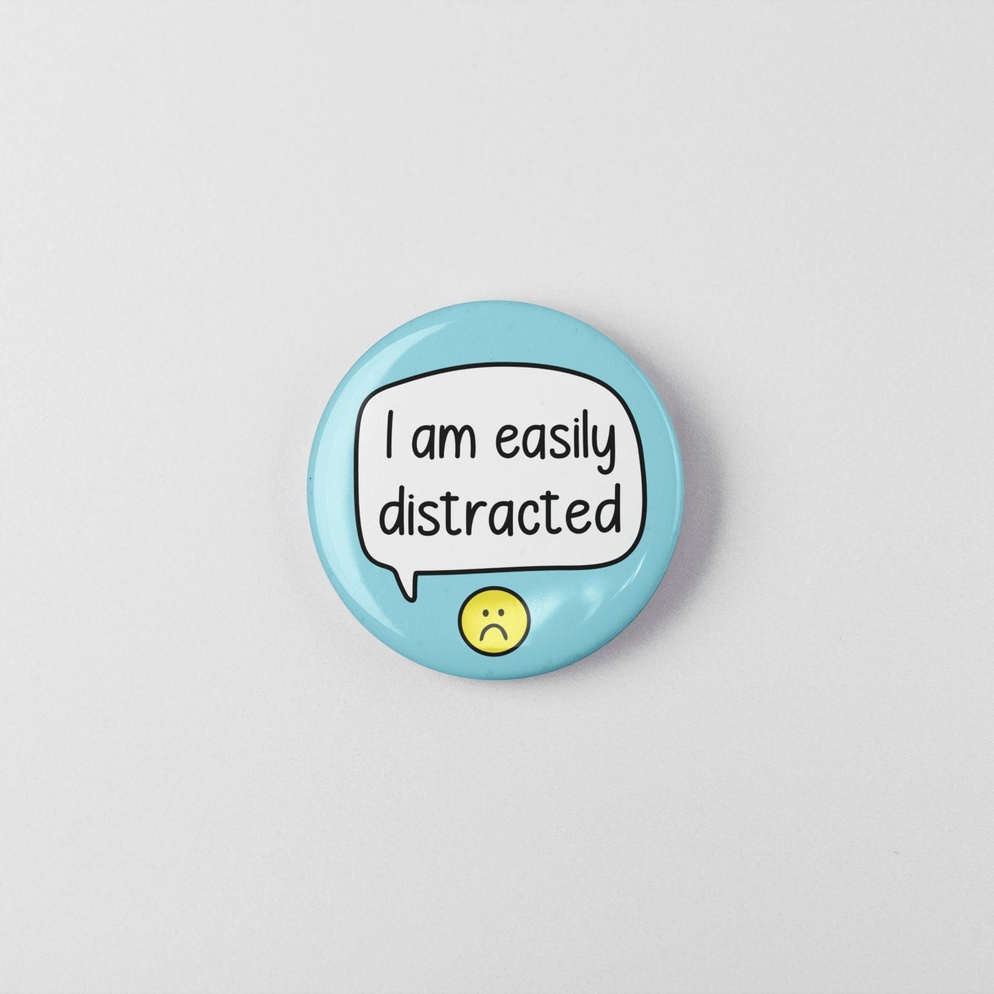 I Am Easily Distracted Badge Pin | Mental Health Pins - ADHD Badges - ADHD Pin - Self Care