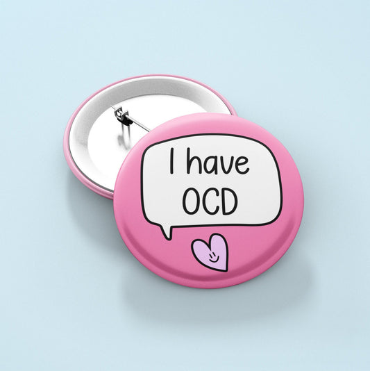 I have OCD - Badge Pin | Obsessive Compulsive Disorder Awareness