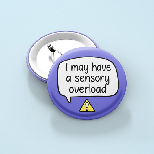 I May Have A Sensory Overload Badge Pin | Communication Button Badge - Sensory Badge - Autism Senses