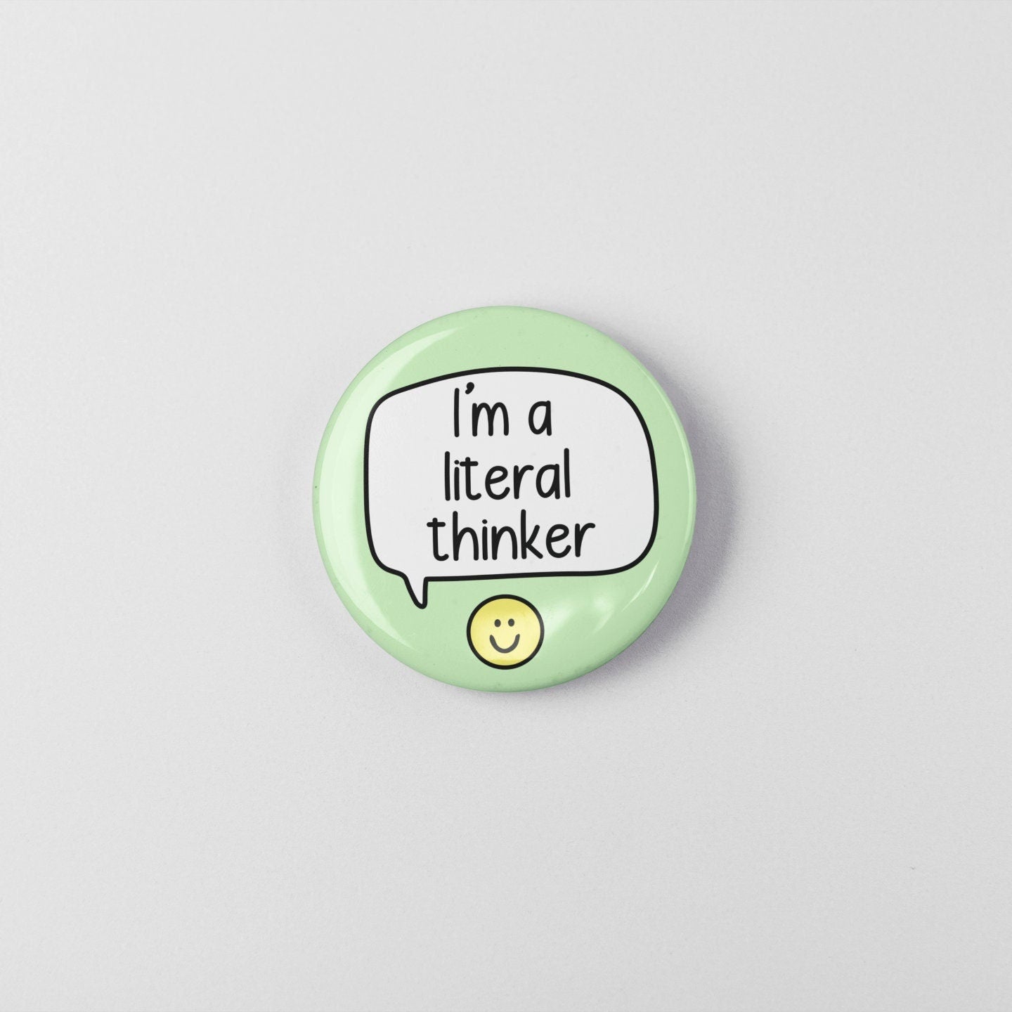 I'm A Literal Thinker - Badge Pin | Neurodivergent Pin - Autism Pins - Autism Awareness - Take things literally