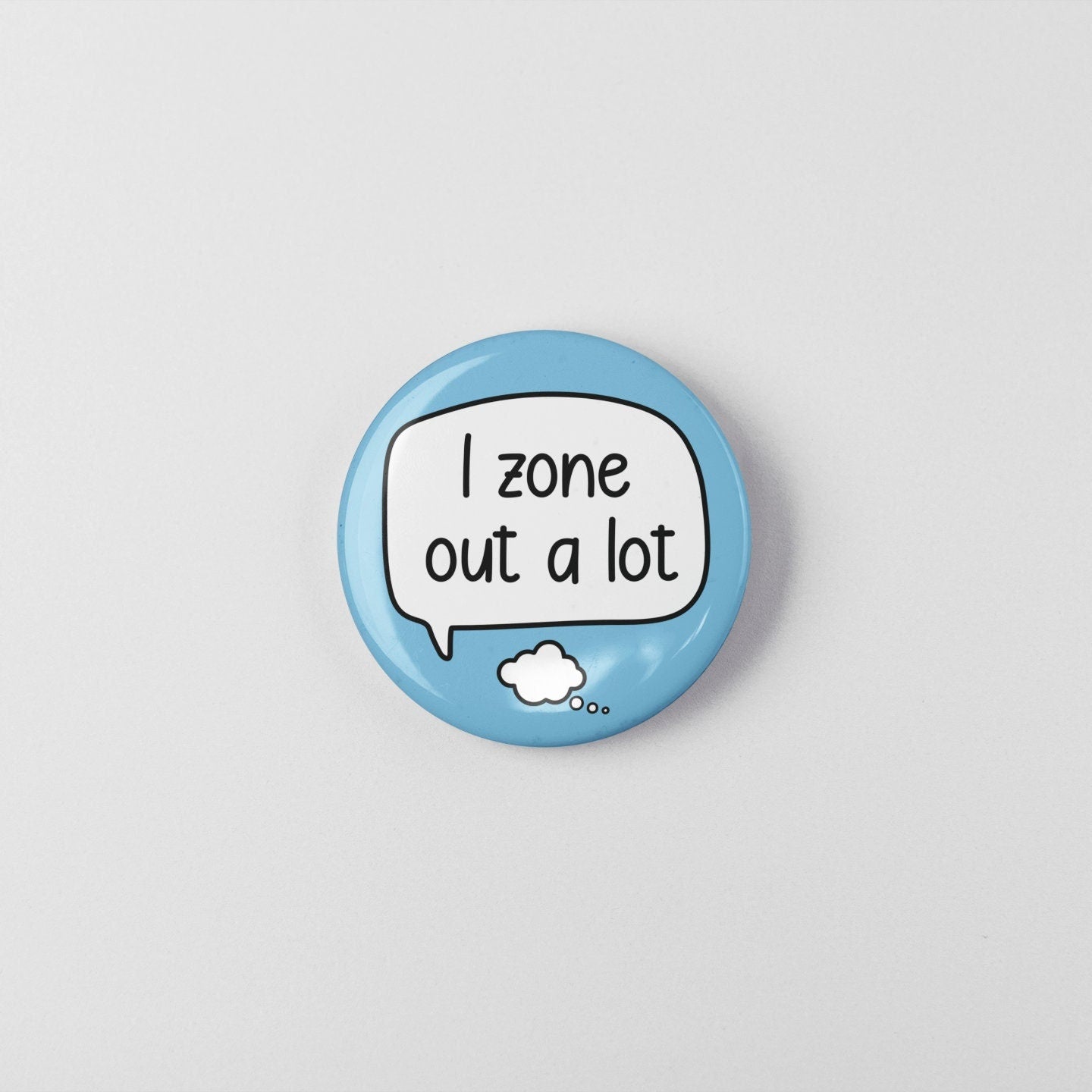 I Zone Out A Lot - Badge Pin | Communication Pin - Daydreamer - ADHD