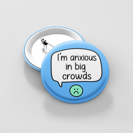 I'm Anxious In Big Crowds Pin Badge | Anxiety Pins - Socially Awkward - Mental Health