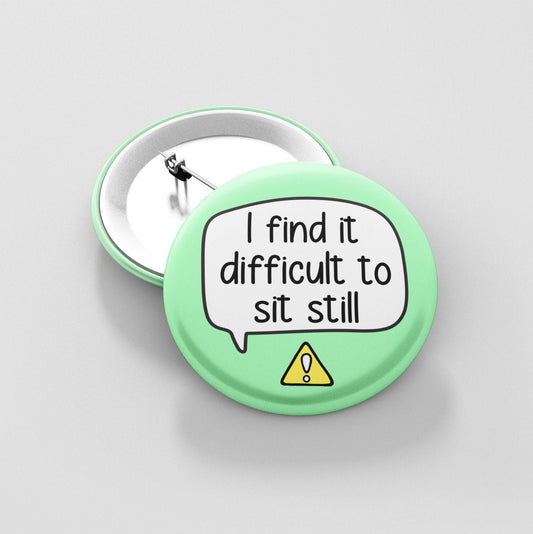 I find it difficult to sit still Badge Pin | ADHD Button Badge - Fidget Pin Badge - ADHD Awareness