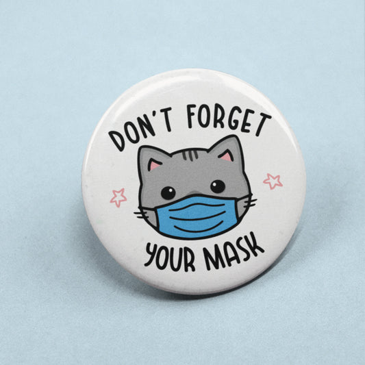 Don't Forget Your Mask Badge Pin | Wear A Mask, Face Covering, Facemask Badge, Social Distancing Gift