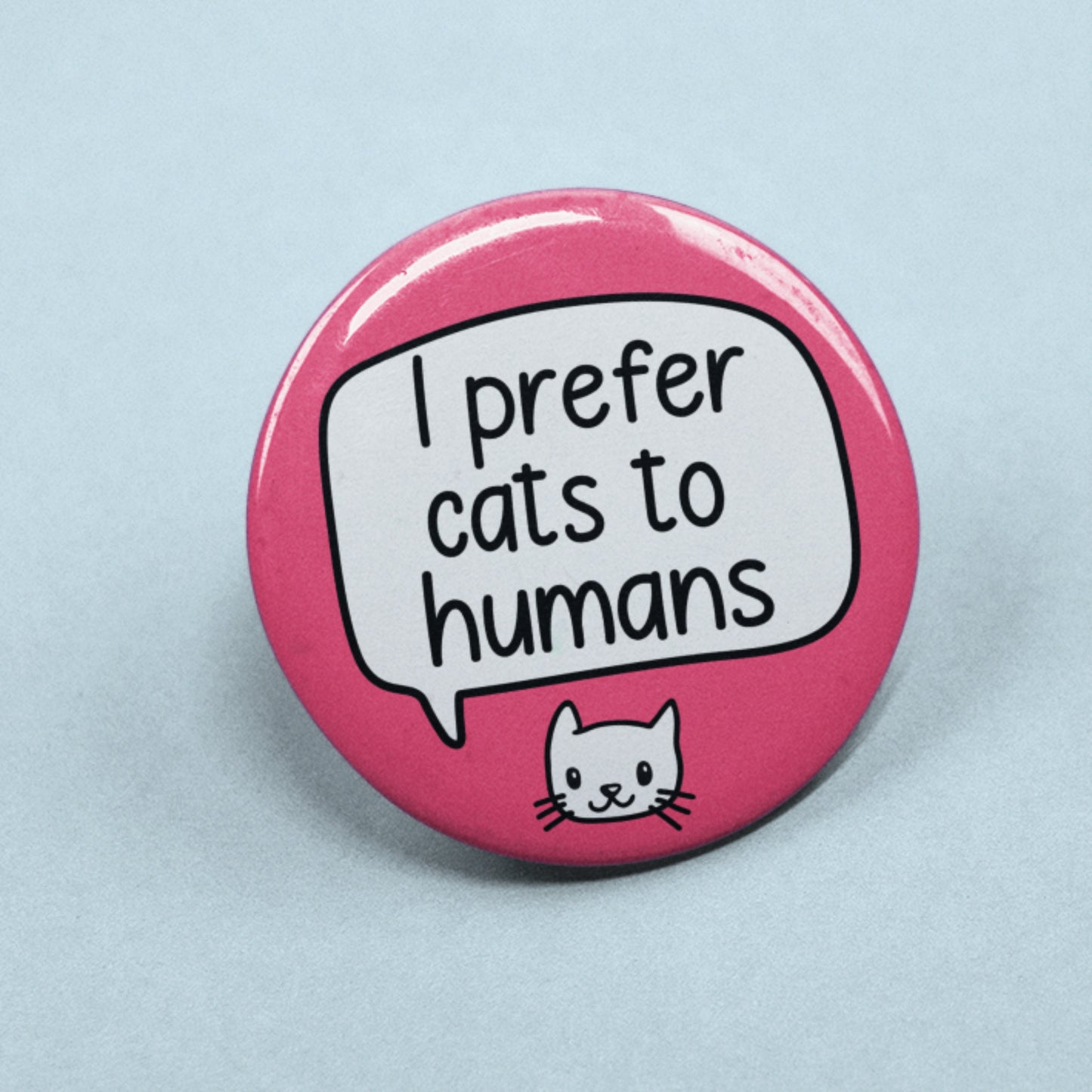 I Prefer Cats To Humans Pin Badge | Crazy Cat Lady - Unique Badge Pins - Gifts For Cat Lovers