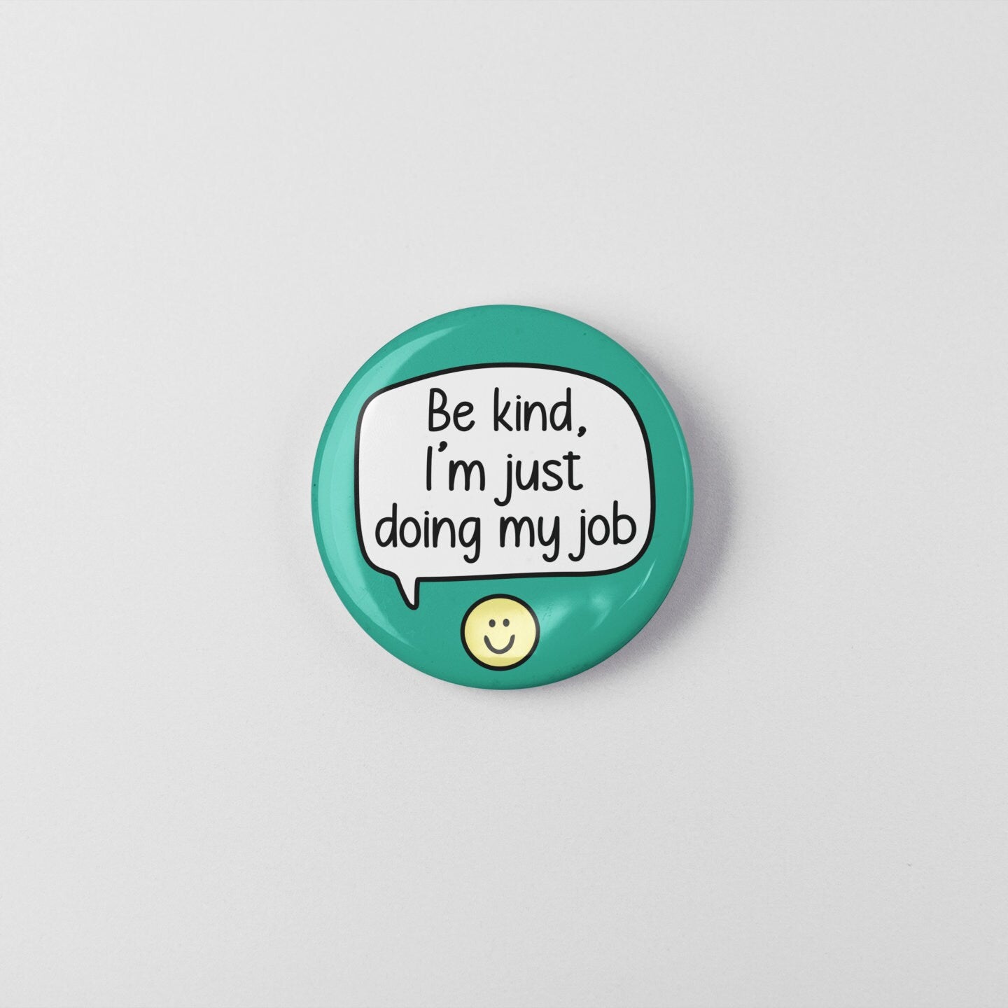 Be Kind, I'm Just Doing My Job - Pin Badge | Colleague Gifts, Worker Pins, Be Nice