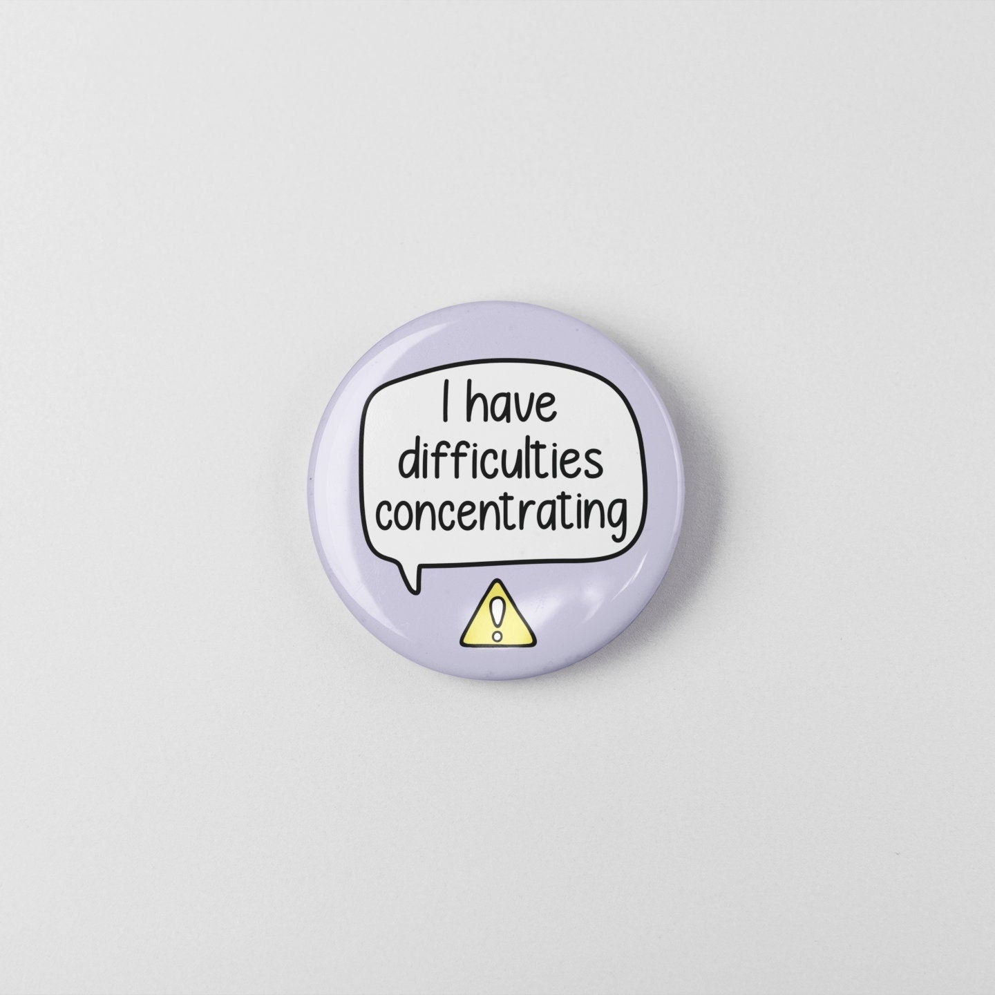 I Have Difficulties Concentrating Badge Pin | ADHD Awareness - Attention Deficit
