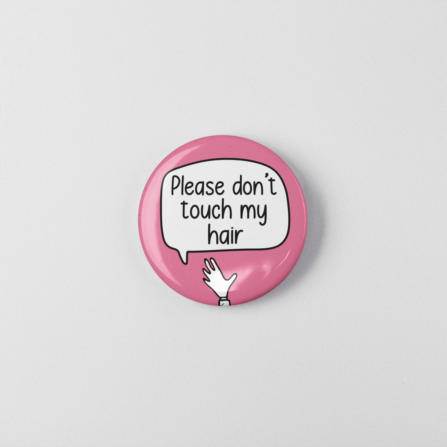 Please Don't Touch My Hair -  Badge Pin