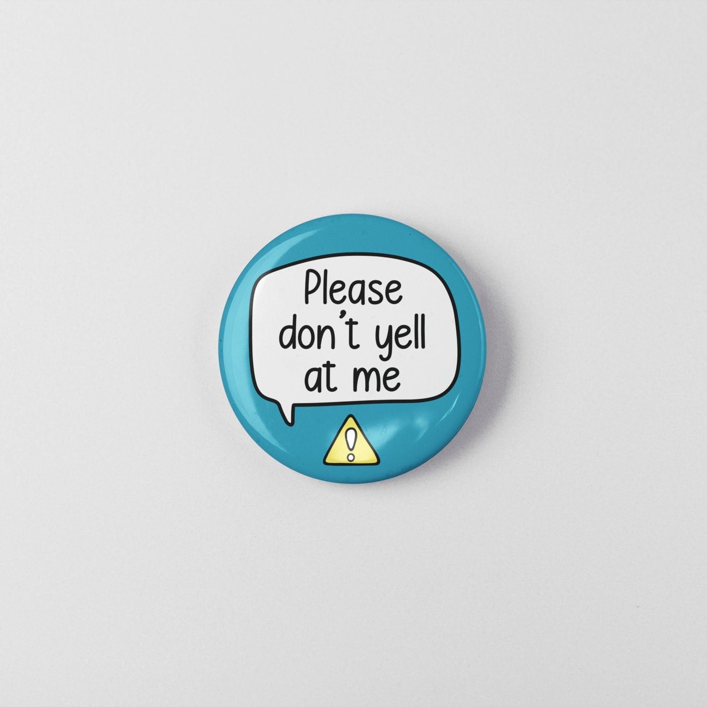 Please Don't Yell At Me - Pin Badge