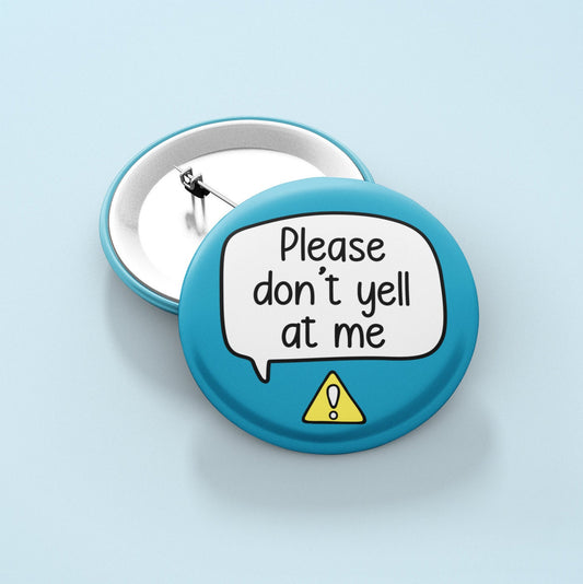 Please Don't Yell At Me - Pin Badge