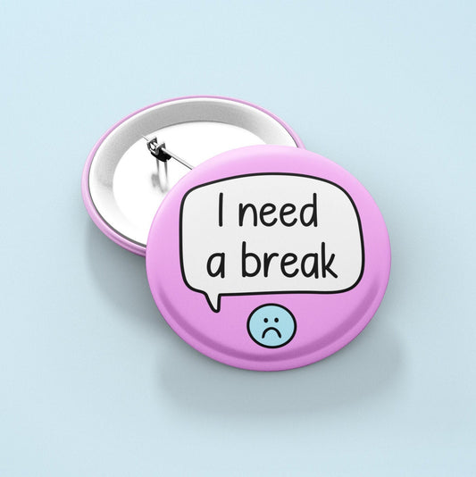 I Need A Break - Badge Pin | Communication Button Badge - Disability Awareness Pin