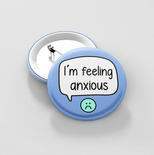 I'm Feeling Anxious Pin Badge  | Anxiety Gift - Anxious Person - Mental health gift