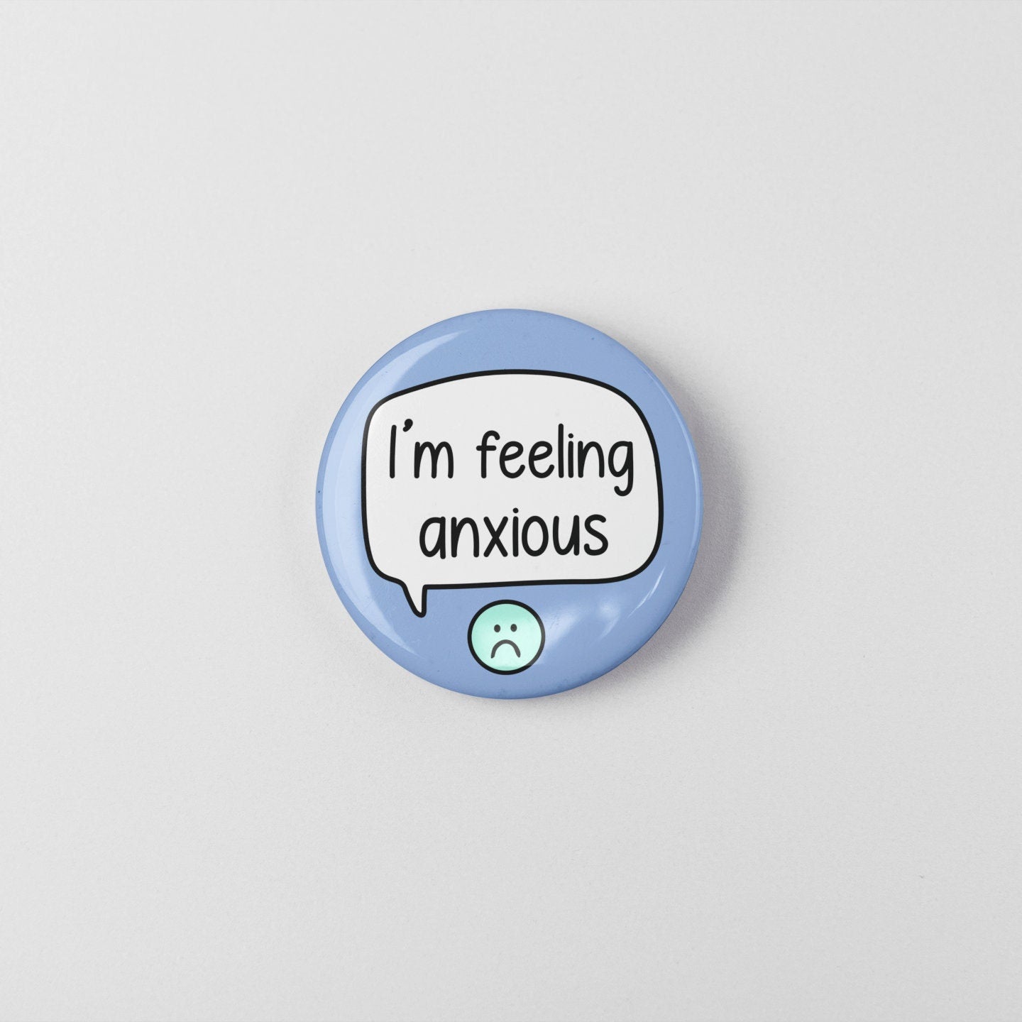 I'm Feeling Anxious Pin Badge  | Anxiety Gift - Anxious Person - Mental health gift