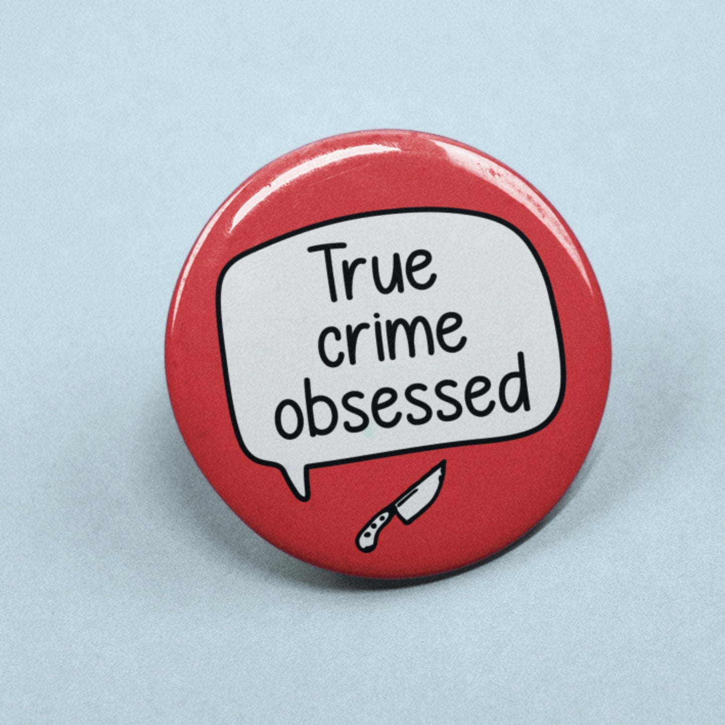 True Crime Obsessed Pin Badge | True Crime Lover - Serial Killer - Horror Gifts
