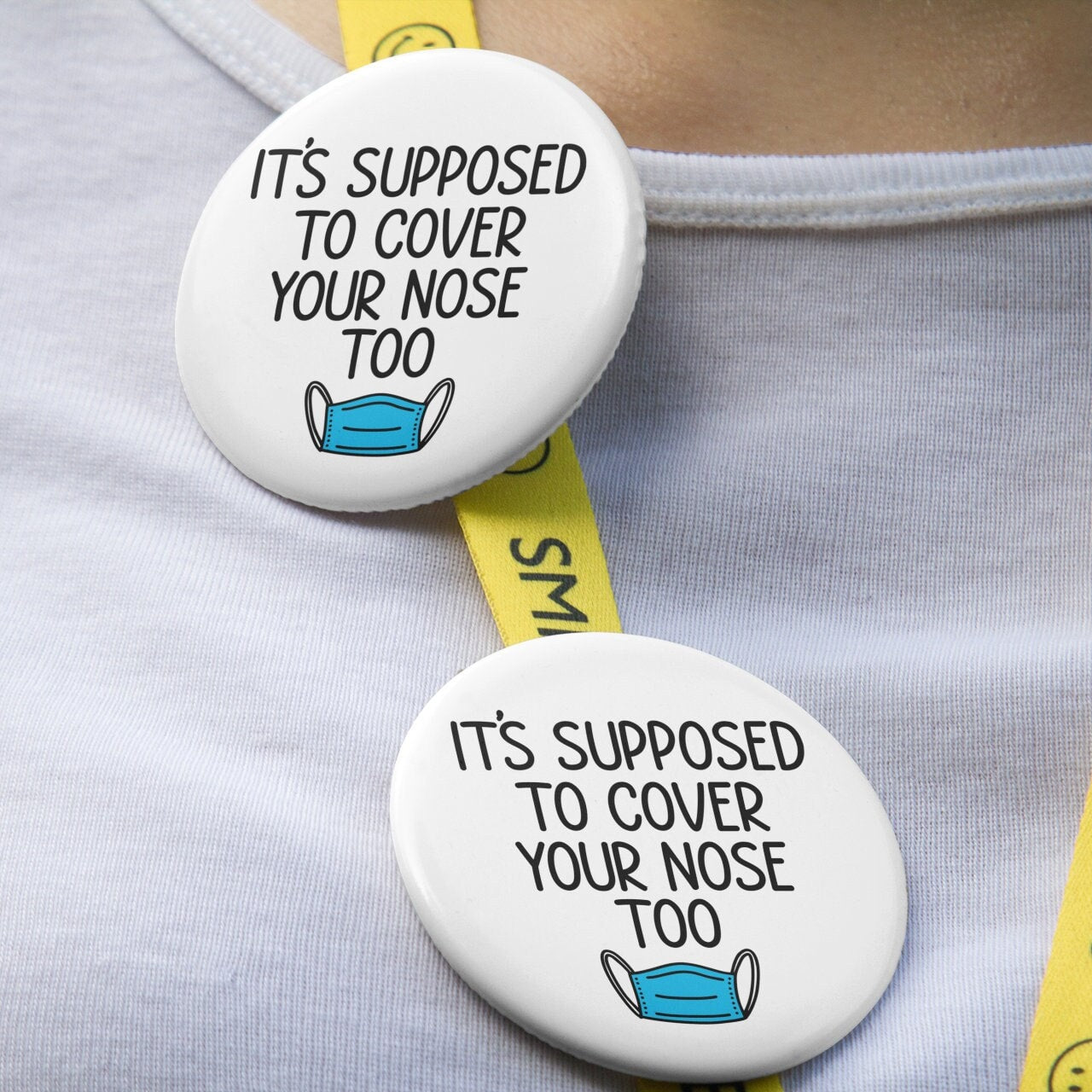 It's Supposed To Cover Your Nose Too Badge Pin | Wear A Mask - Funny Button Badge - Humour Badge