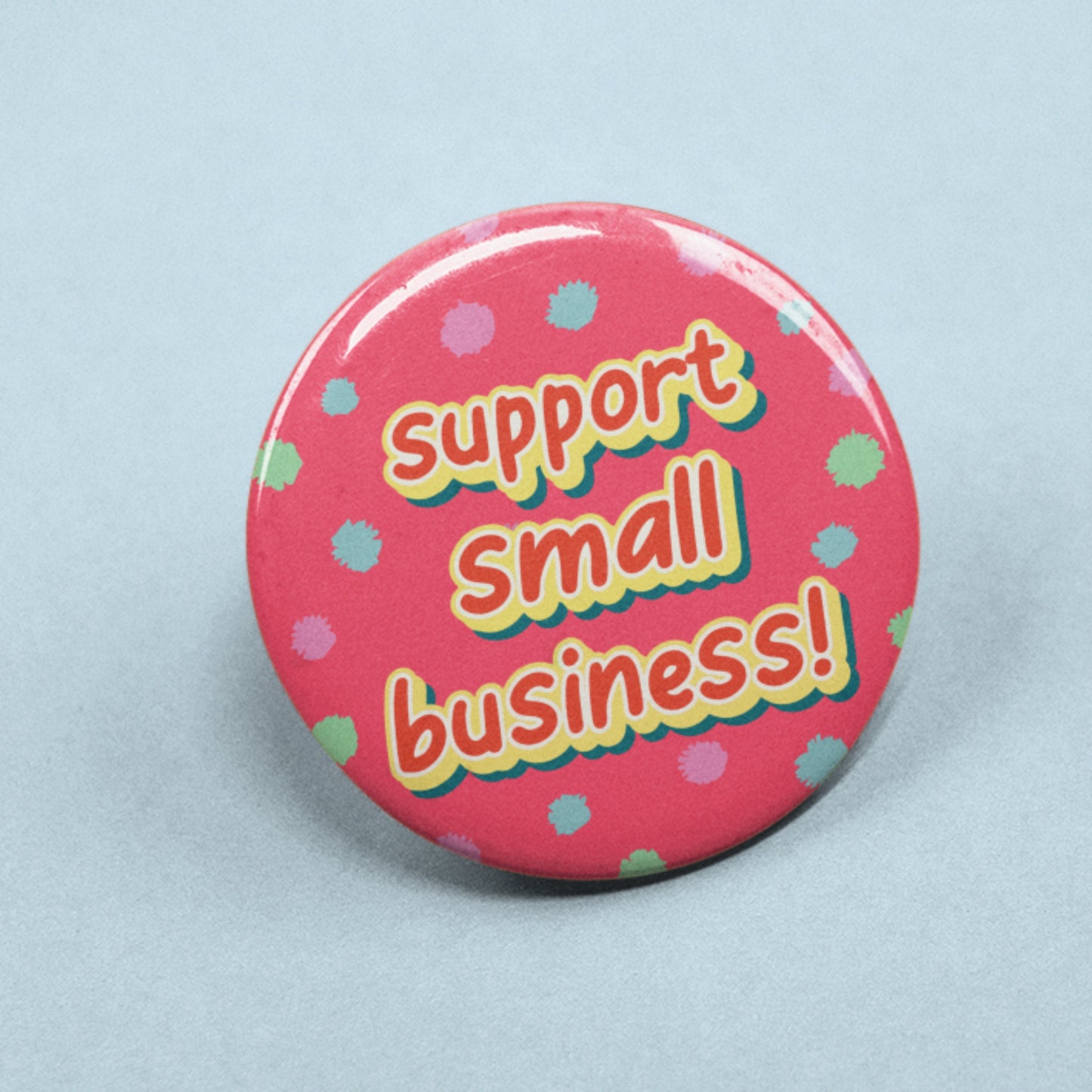 Support Small Business - Badge Pin | Business Owner, Shop Small