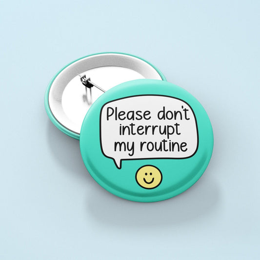 Please Don't interrupt My Routine Badge Pin | Badge Pins - Unique