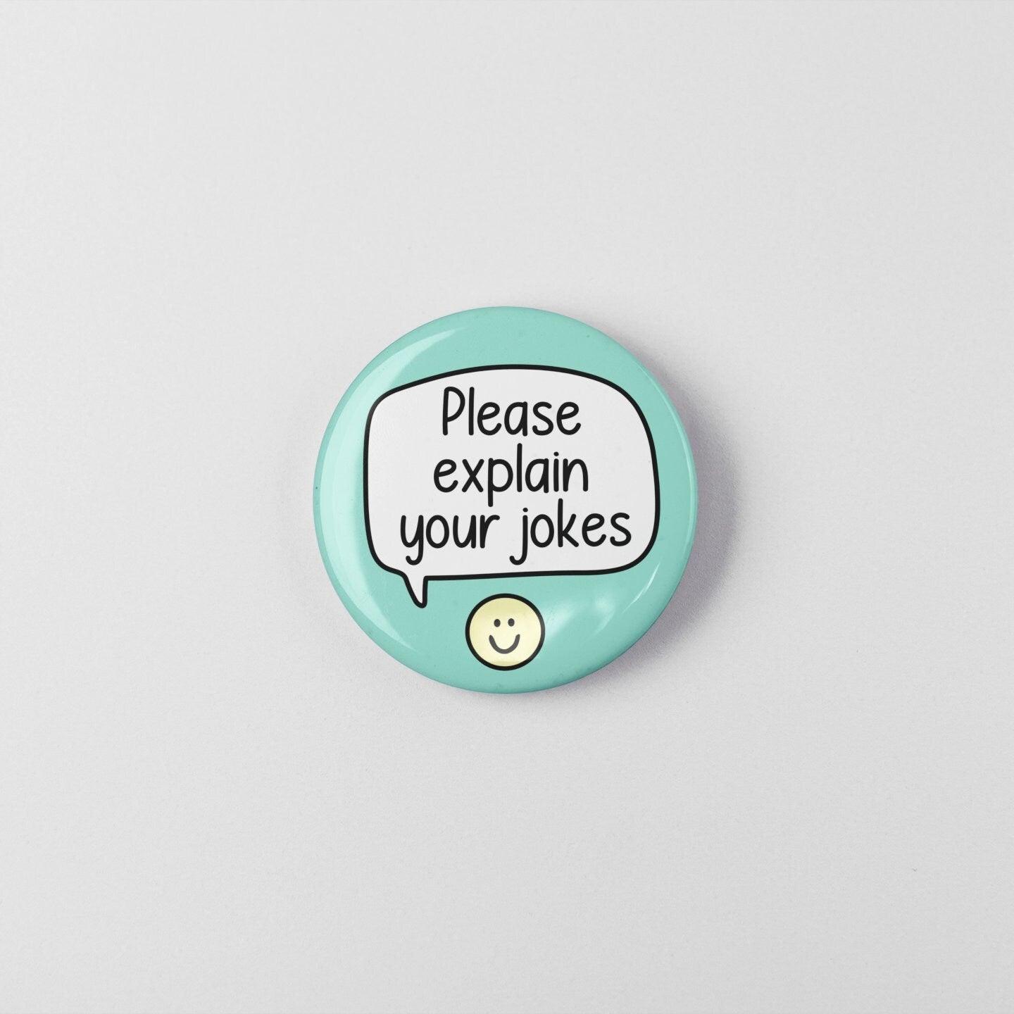 Please Explain Your Jokes - Pin Badge | Autism Button Badge