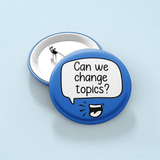 Can We Change Topics? - Pin Badge