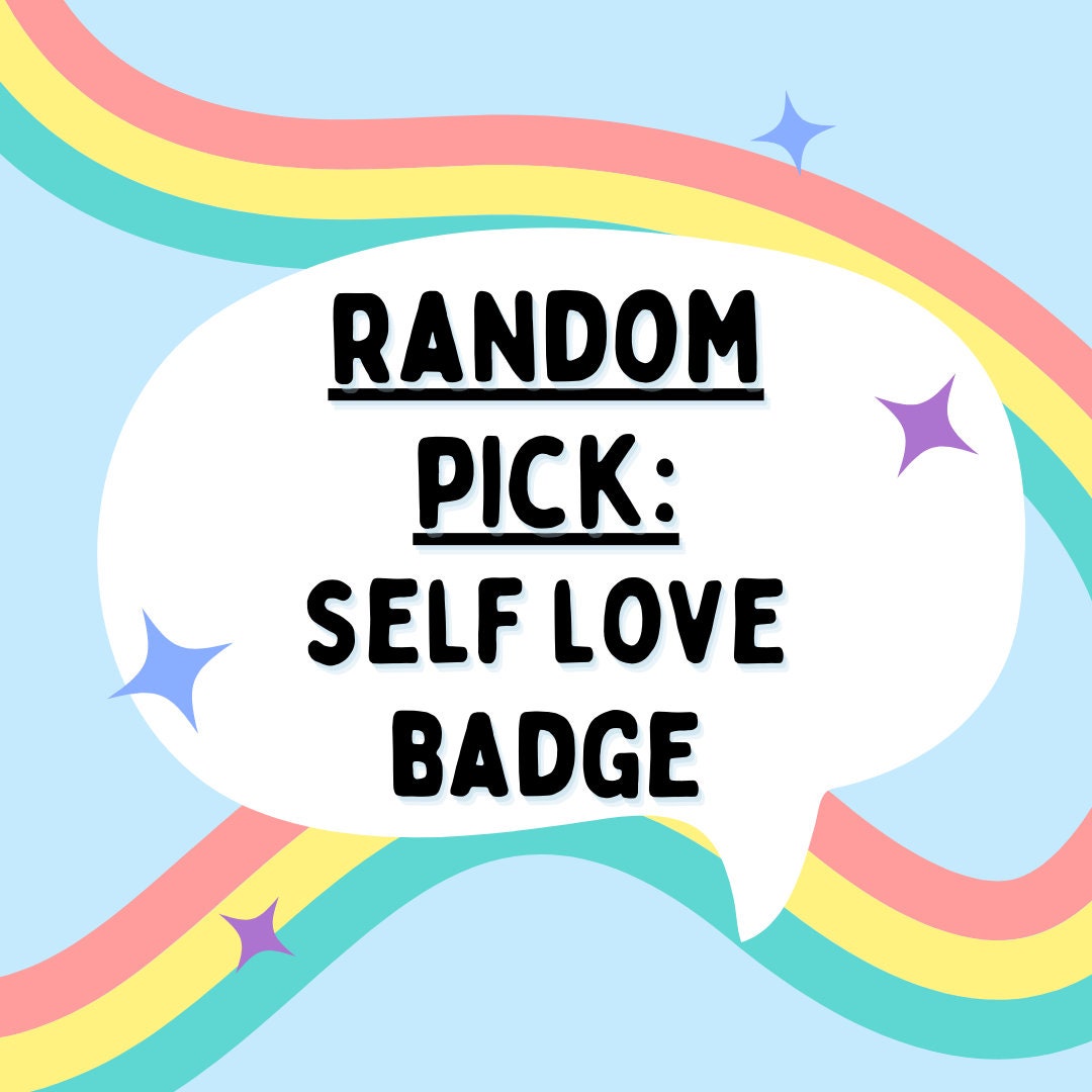 Random Badge Pick | Self Love Pins - Surpise Pin - Badges