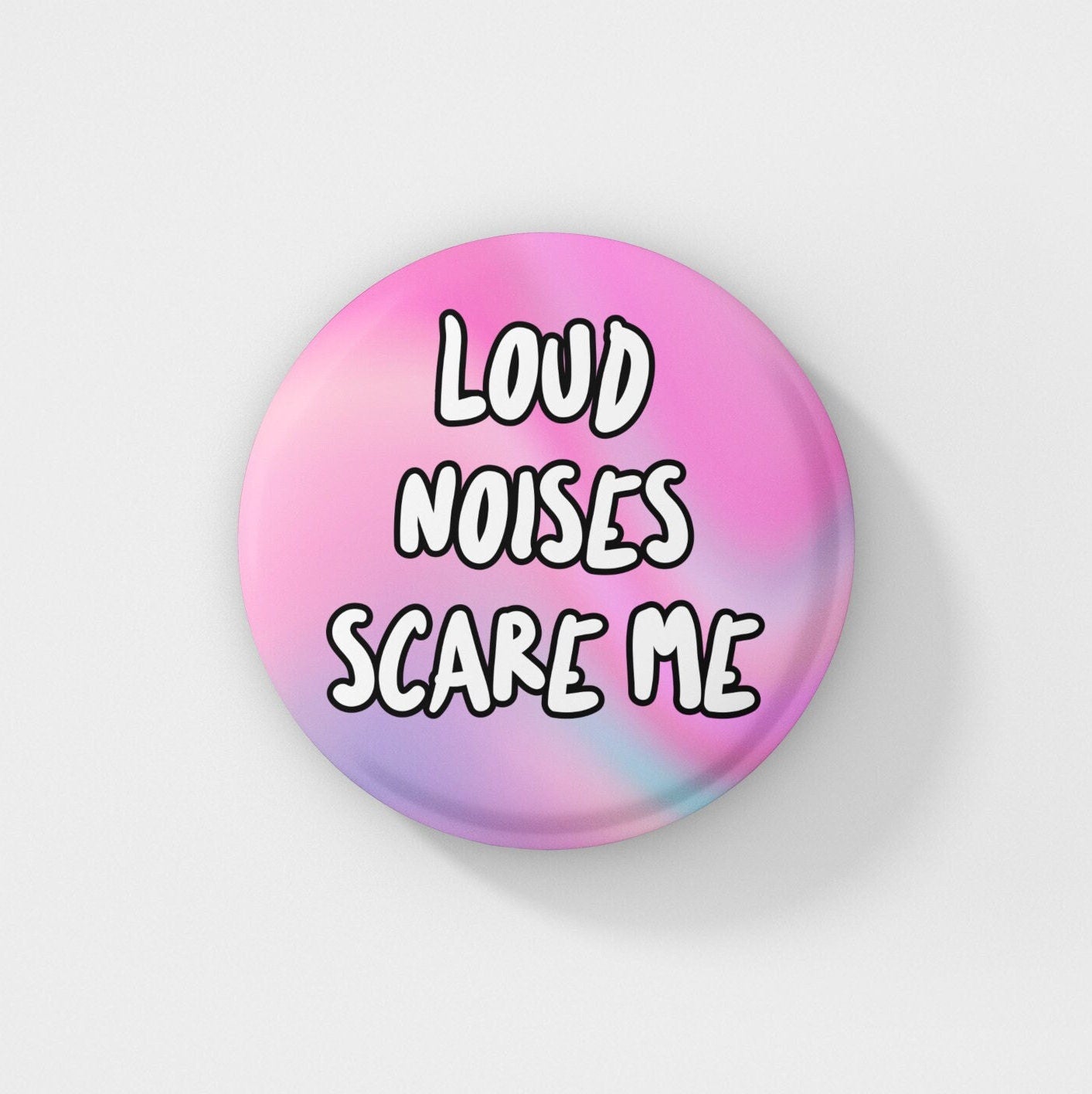 Loud Noises Scare Me - Badge Pin | SPD, Sensory Issues