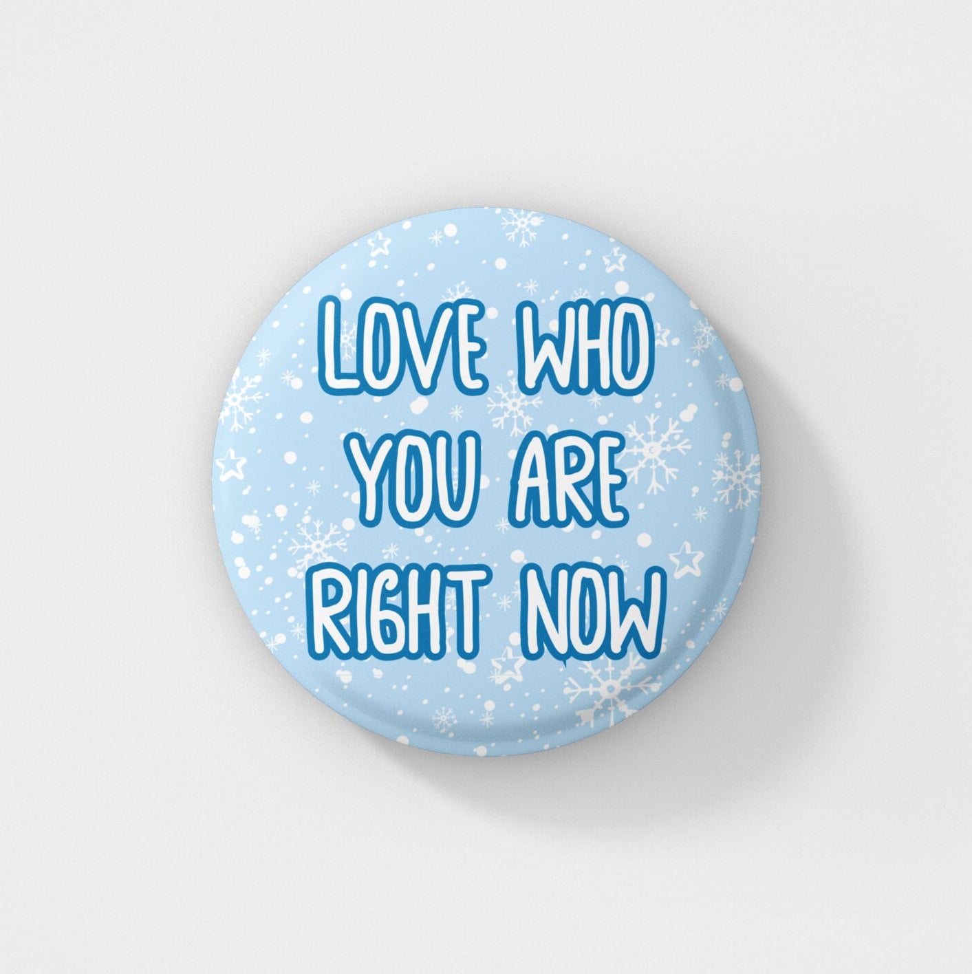 Love Who You Are Right Now - Pin Badge | Self Care Gifts, Friendship, Love Yourself