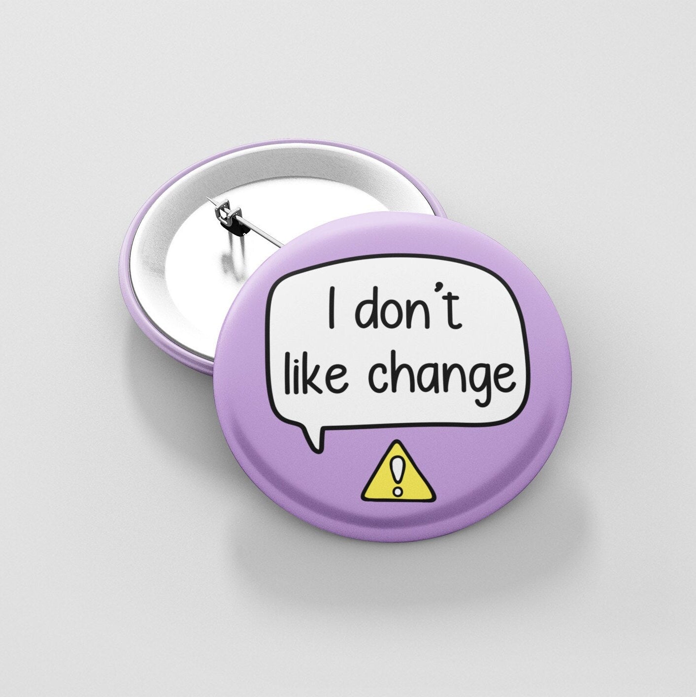 I Don't Like Change - Pin Badge | Routines