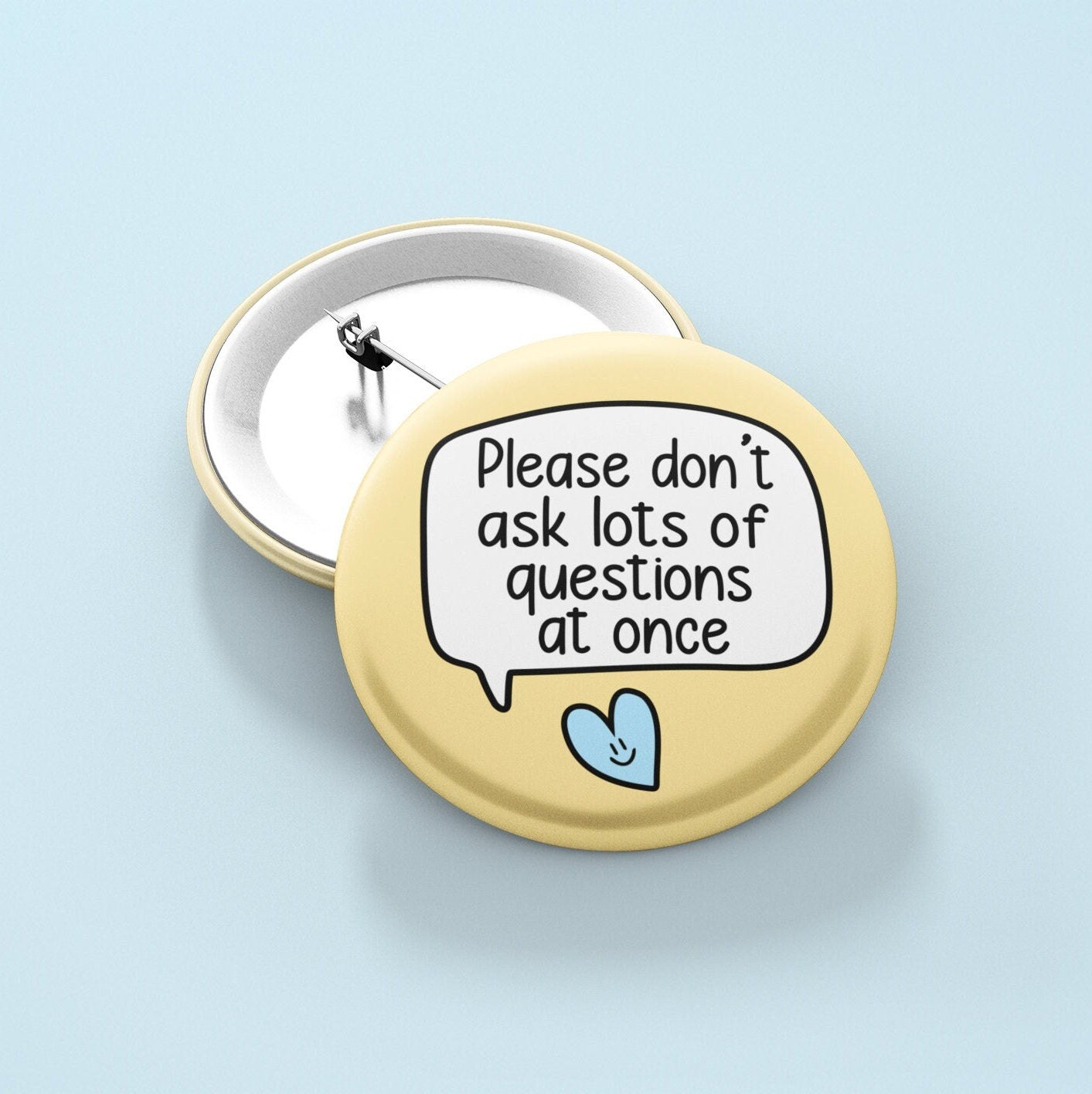 Please Don't Ask Lots Of Questions-  Pin Badge | Processing Issues - Support Badge - 38mm Pin Badge