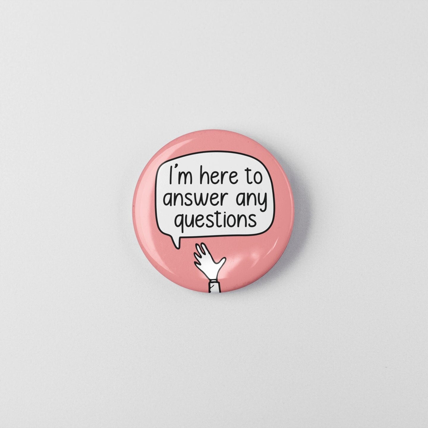 I'm Here To  Answer Any Questions - Badge Pin | Staff Gift - Customer Service - Retail